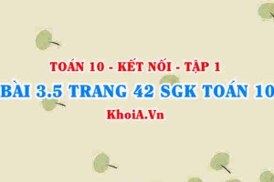 Bài 3.5 trang 42 SGK Toán 10 tập 1 Kết nối tri thức
